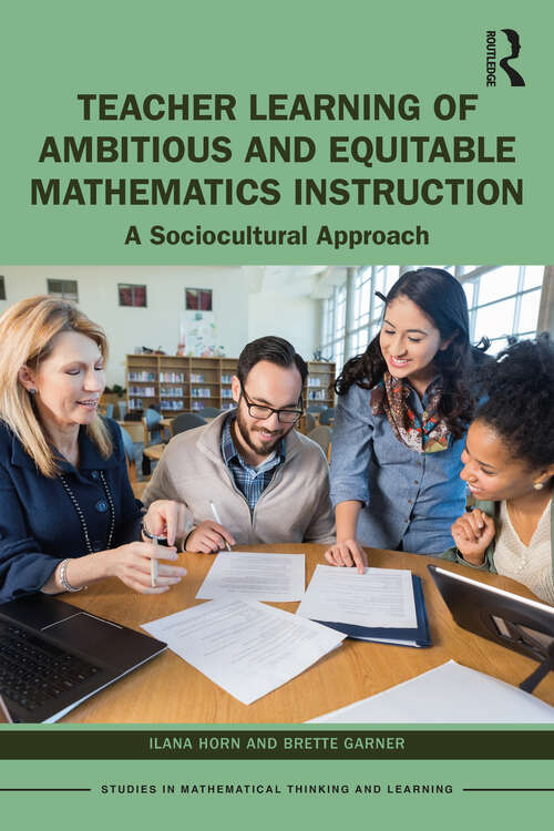 Book cover of Teacher Learning of Ambitious and Equitable Mathematics Instruction: A Sociocultural Approach (Studies in Mathematical Thinking and Learning Series)