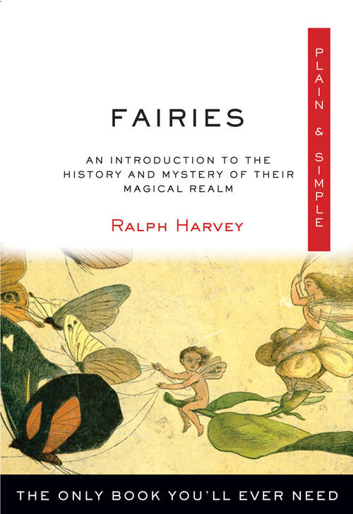 Fairies Plain & Simple: The Only Book You'll Ever Need (Plain & Simple Series)