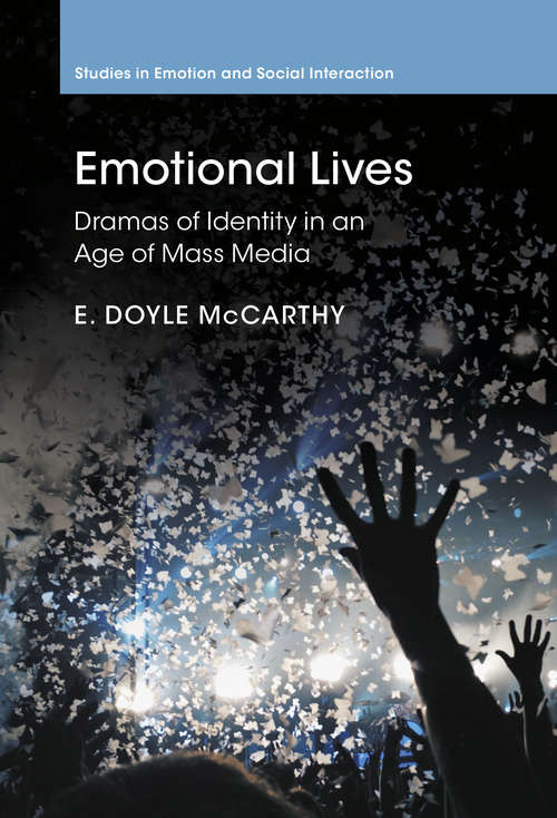 Book cover of Studies in Emotion and Social Interaction: Dramas of Identity in an Age of Mass Media (Studies in Emotion and Social Interaction)