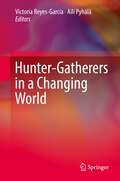 Hunter-gatherers in a Changing World