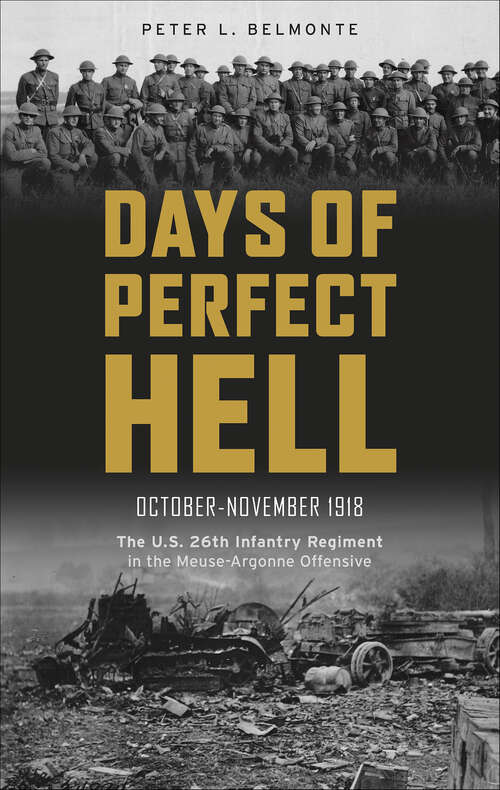 Book cover of Days of Perfect Hell: The U.S. 26th Infantry Regiment in the Meuse-Argonne Offensive, October-November 1918