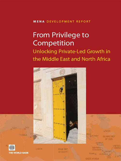 Book cover of From Privilege to Competition: Unlocking Private-led Growth in the Middle East and North Africa