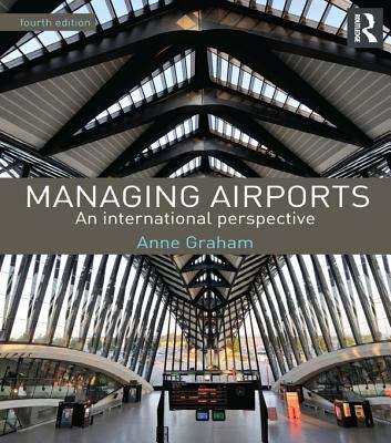 Managing Airports 4th Edition: An international perspective