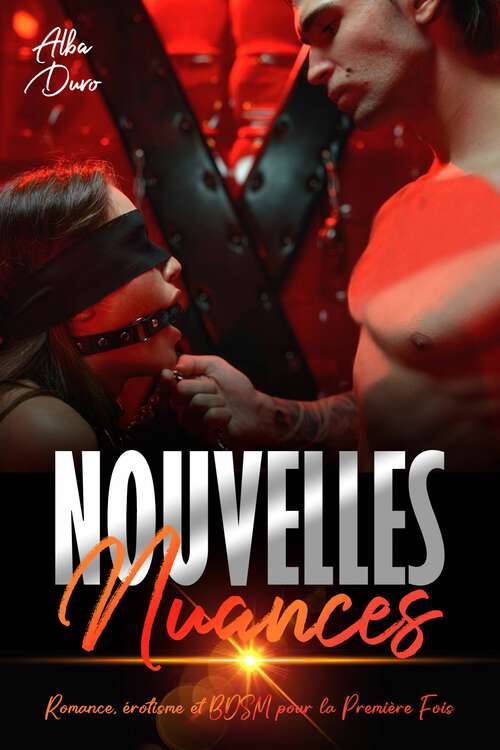Book cover of Nouvelles Nuances: Romance, Érotisme et BDSM pour la Première Fois
