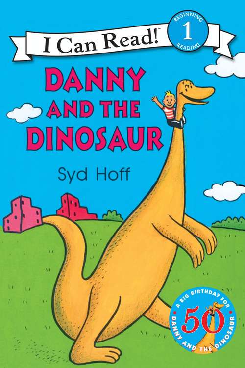 Book cover of Danny and the Dinosaur: Danny And The Dinosaur; Happy Birthday, Danny And The Dinosaur!; Danny And The Dinosaur Go To Camp (50) (I Can Read Level 1)
