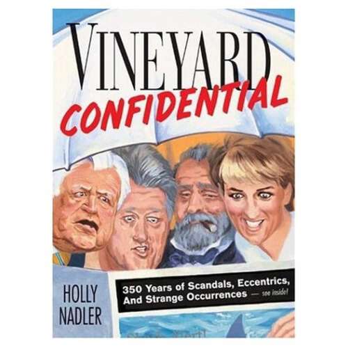 Book cover of Vineyard Confidential: 350 Years of Scandals, Eccentrics, & Strange Occurrences