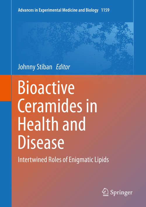 Book cover of Bioactive Ceramides in Health and Disease: Intertwined Roles of Enigmatic Lipids (1st ed. 2019) (Advances in Experimental Medicine and Biology #1159)