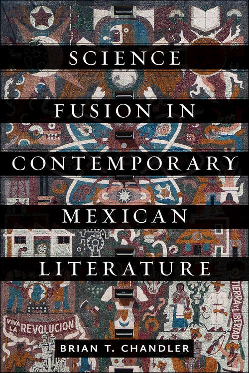 Book cover of Science Fusion in Contemporary Mexican Literature (Bucknell Studies in Latin American Literature and Theory)