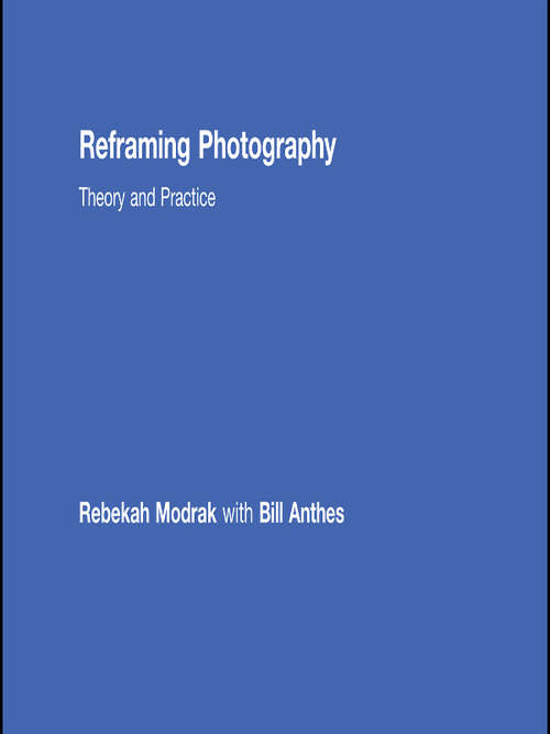 Book cover of Reframing Photography: Theory and Practice