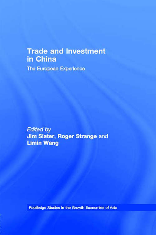 Trade and Investment in China: The European Experience (Routledge Studies in the Growth Economies of Asia #No.18)
