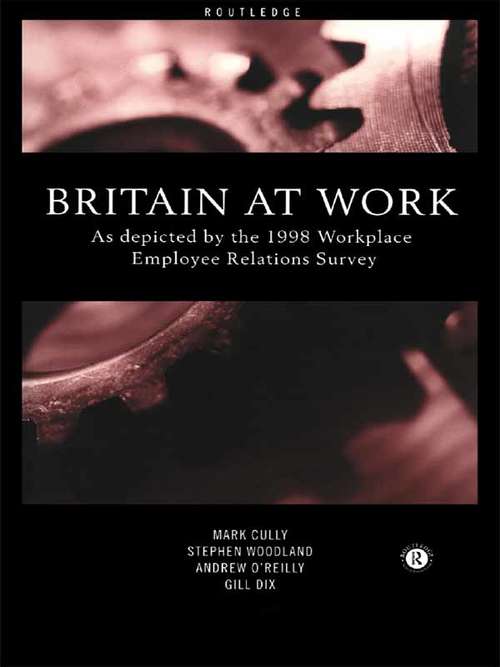 Britain At Work: As Depicted by the 1998 Workplace Employee Relations Survey