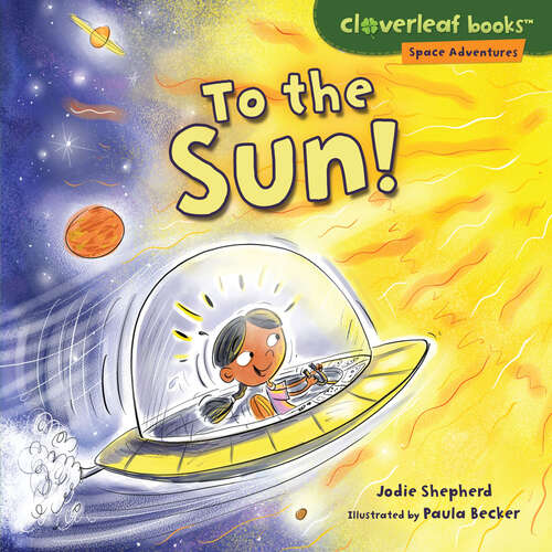 To the Sun! (Cloverleaf Books (tm) -- Space Adventures Ser.)