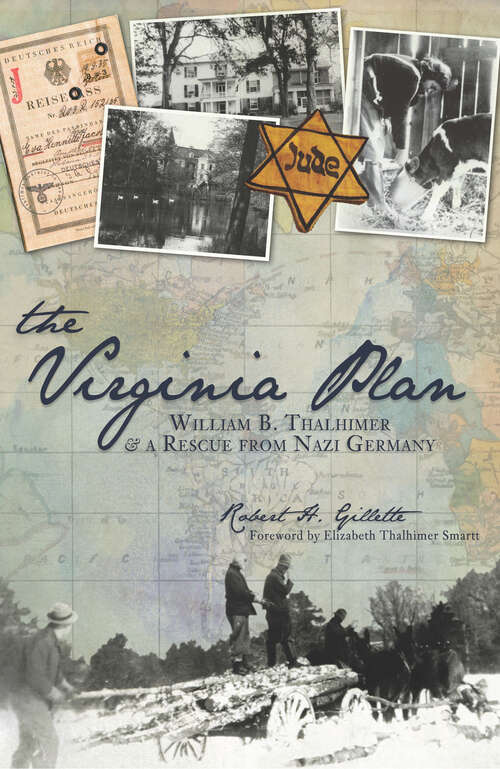 Virginia Plan, The: William B. Thalhimer and a Rescue from Nazi Germany (American Heritage)