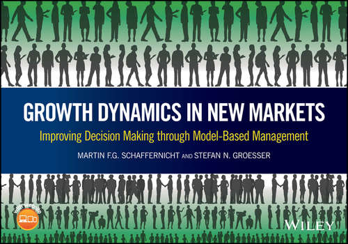 Book cover of Growth Dynamics in New Markets: Improving Decision Making through Model-Based Management