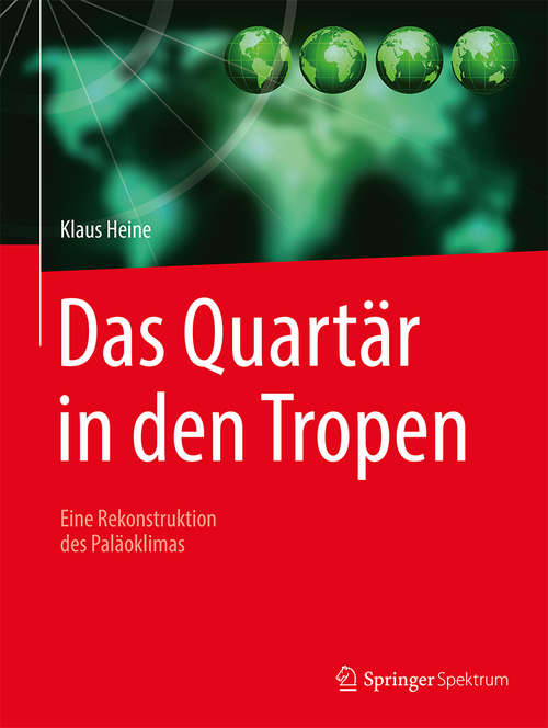 Book cover of Das Quartär in den Tropen: Eine Rekonstruktion des Paläoklimas (1. Aufl. 2019)