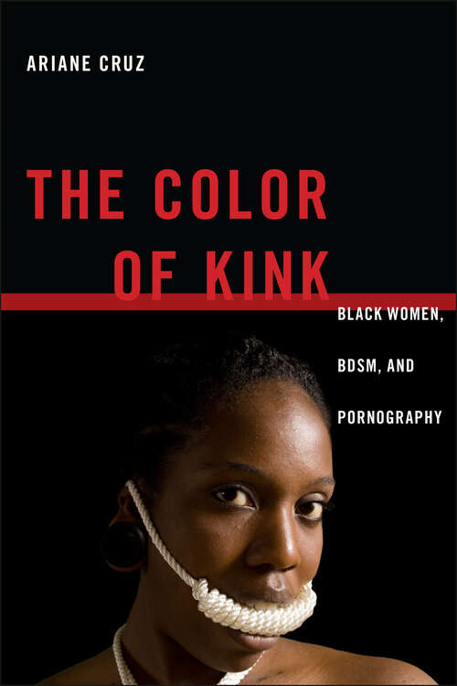 Book cover of The Color of Kink: Black Women, BDSM, and Pornography