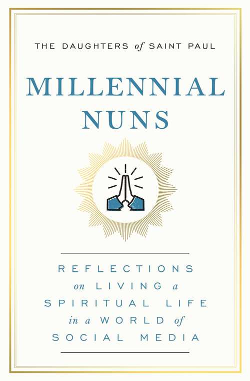 Book cover of Millennial Nuns: Reflections on Living a Spiritual Life in a World of Social Media