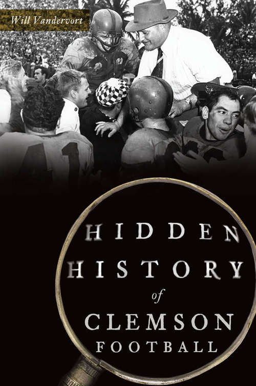 Book cover of Hidden History of Clemson Football (Sports)