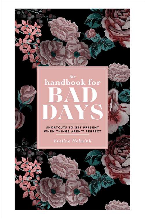 Book cover of The Handbook for Bad Days: Shortcuts to Get Present When Things Aren't Perfect