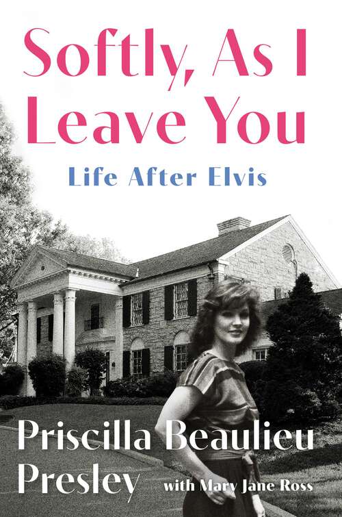 Book cover of Softly, As I Leave You: Life After Elvis