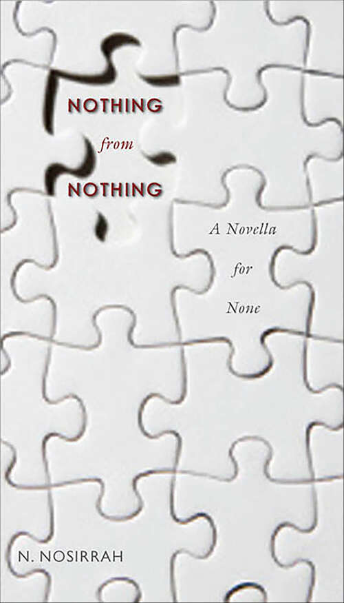 Book cover of Nothing from Nothing: A Novella for None