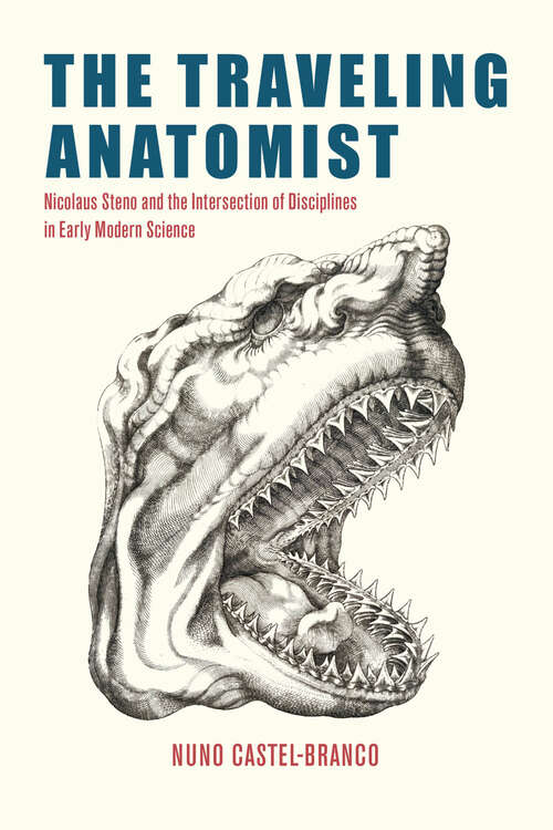 Book cover of The Traveling Anatomist: Nicolaus Steno and the Intersection of Disciplines in Early Modern Science