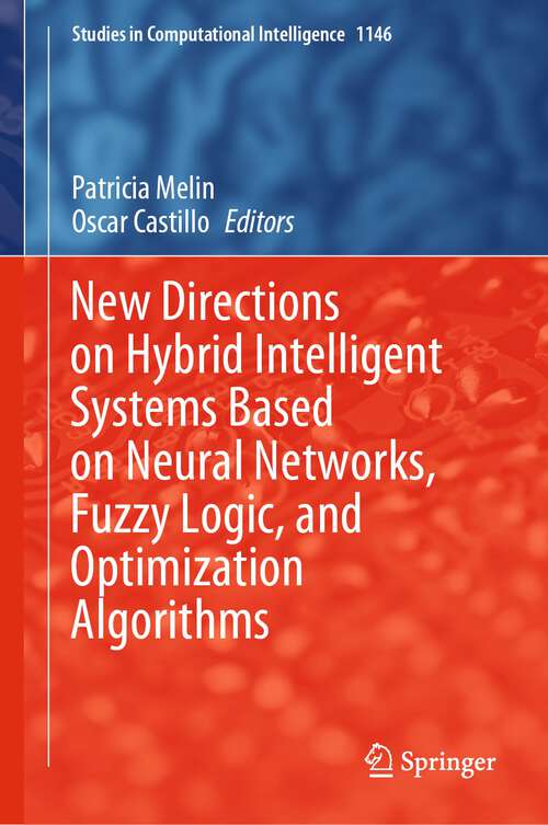 Book cover of New Directions on Hybrid Intelligent Systems Based on Neural Networks, Fuzzy Logic, and Optimization Algorithms (2024) (Studies in Computational Intelligence #1146)