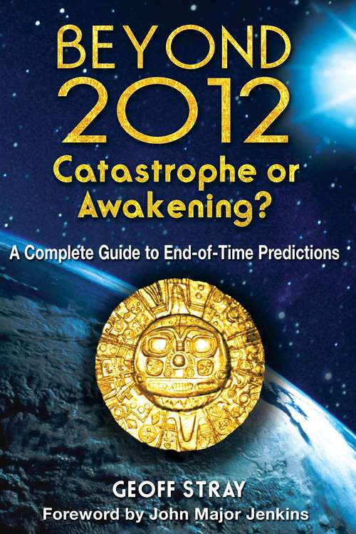 Book cover of Beyond 2012: A Complete Guide to End-of-Time Predictions