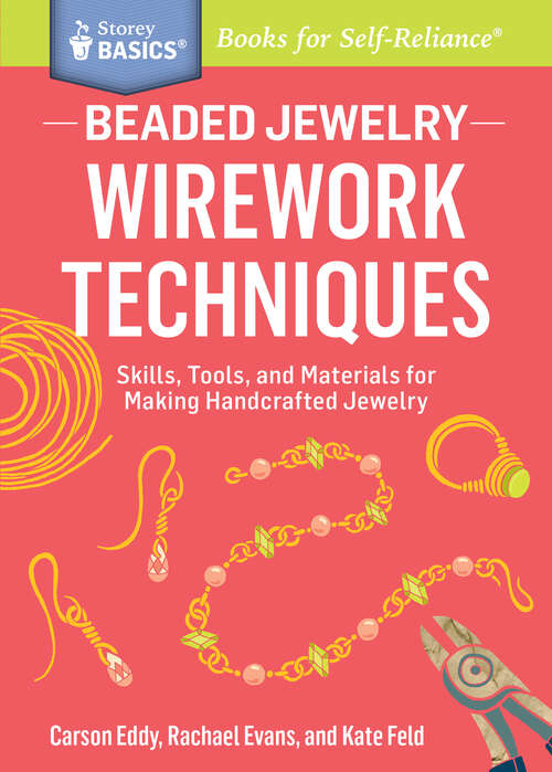Beaded Jewelry: Skills, Tools, and Materials for Making Handcrafted Jewelry. A Storey BASICS® Title (Storey Basics)