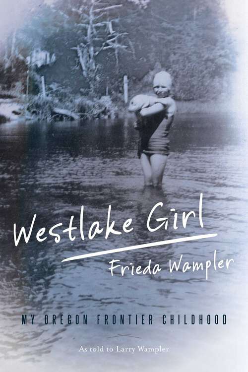 Book cover of Westlake Girl: My Oregon Frontier Childhood