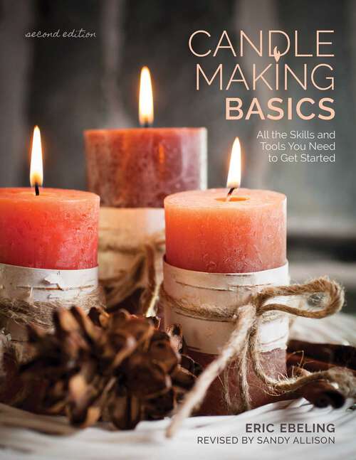Book cover of Candle Making Basics: All the Skills and Tools You Need to Get Started (2nd Edition) (How To Basics)