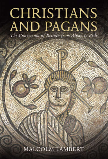 Book cover of Christians and Pagans: The Conversion of Britain from Alban to Bede