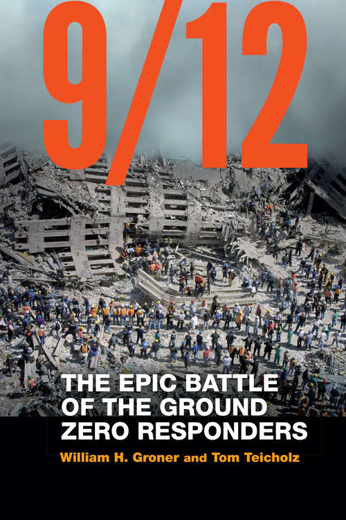 Book cover of 9/12: The Epic Battle of the Ground Zero Responders