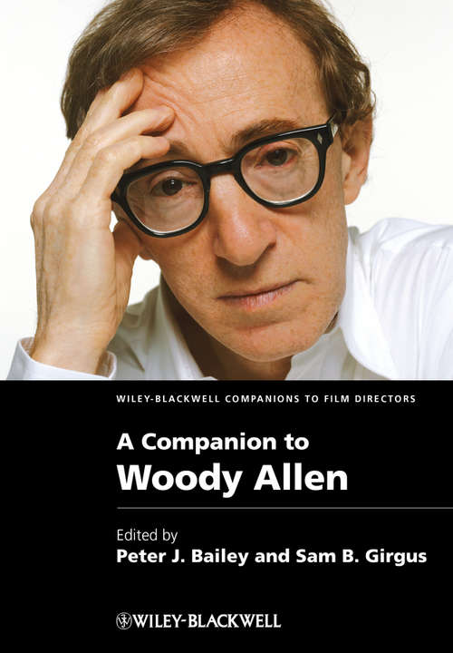 A Companion to Woody Allen (Wiley Blackwell Companions to Film Directors #21)