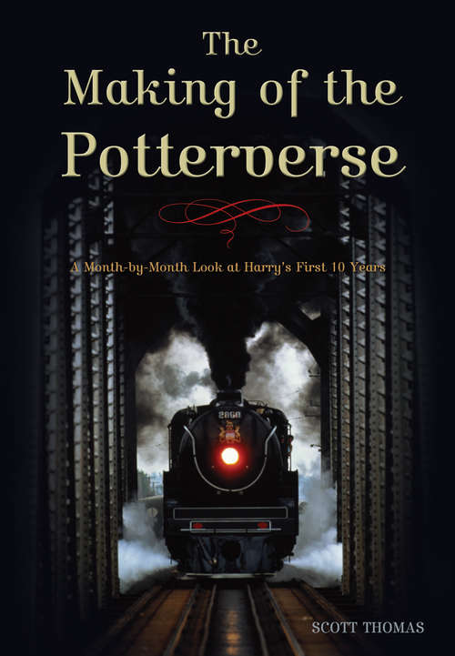 Book cover of The Making of the Potterverse: A Month-by-Month Look at Harry’s First 10 Years