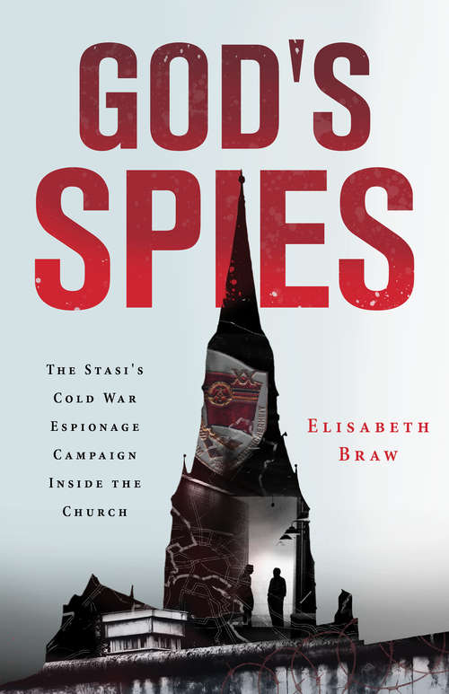 Book cover of God's Spies: The Stasi's Cold War Espionage Campaign inside the Church