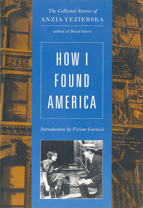 Book cover of How I Found America: Collected Stories of Anzia Yezierska (Second Edition)