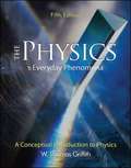 The Physics Of Everyday Phenomena: A Conceptual Introduction To Physics (Fifth Edition)