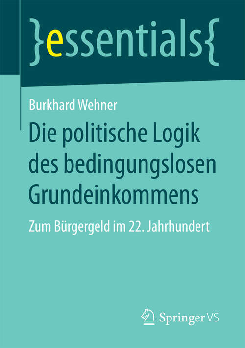 Book cover of Die politische Logik des bedingungslosen Grundeinkommens