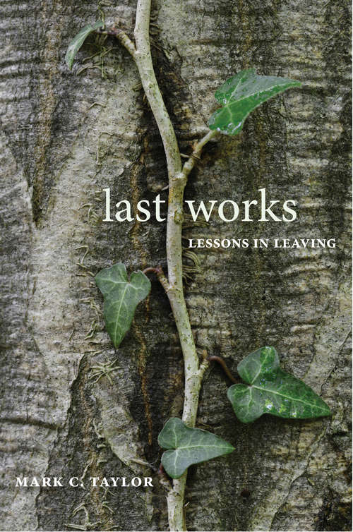 Last Works: Lessons in Leaving