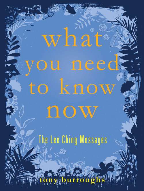 Book cover of What You Need to Know Now: The Lee Ching Messages