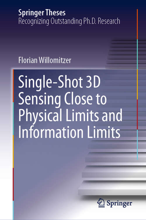 Book cover of Single-Shot 3D Sensing Close to Physical Limits and Information Limits (1st ed. 2019) (Springer Theses)
