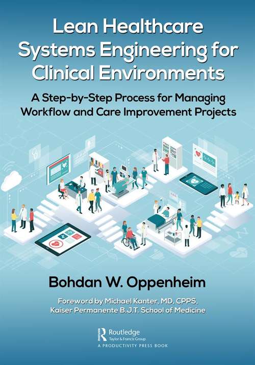 Book cover of Lean Healthcare Systems Engineering for Clinical Environments: A Step-by-Step Process for Managing Workflow and Care Improvement Projects