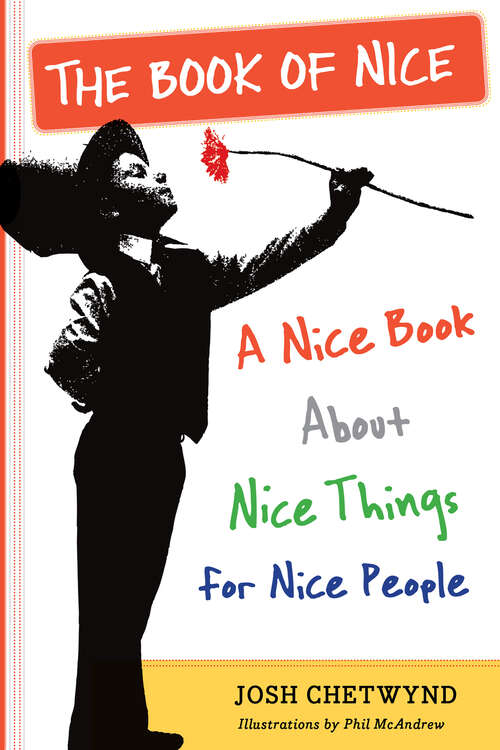 Book cover of The Book of Nice: A Nice Book About Nice Things for Nice People