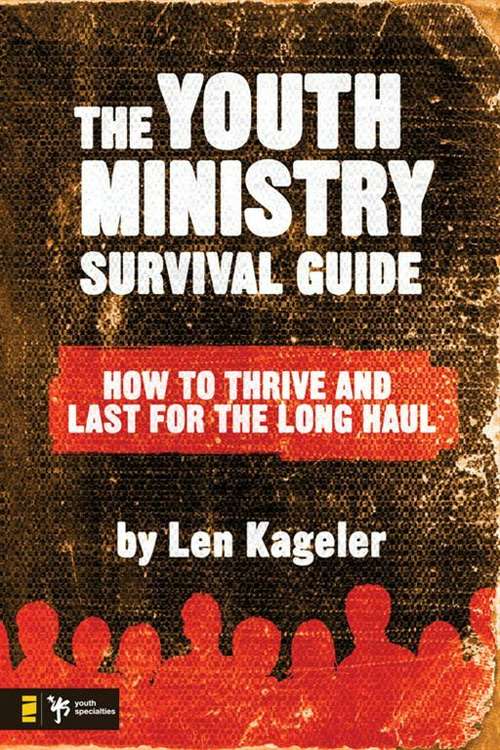 Book cover of The Youth Ministry Survival Guide: How to Thrive and Last for the Long Haul