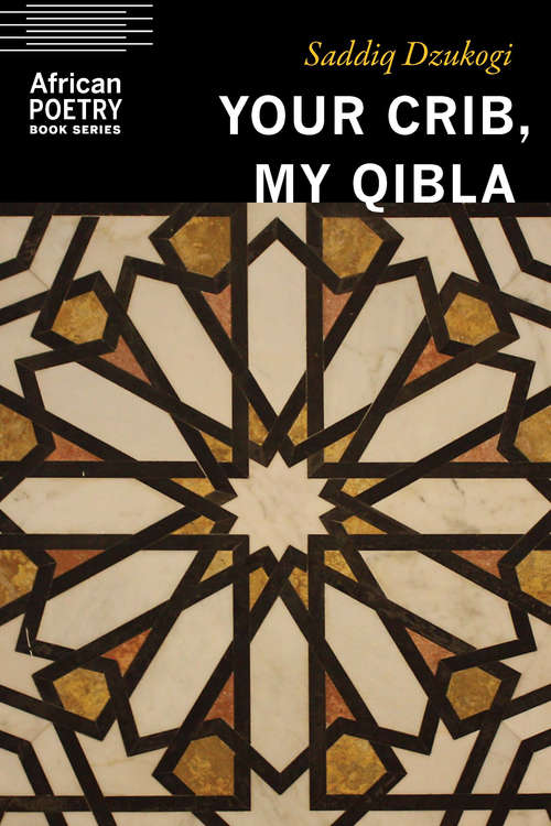 Book cover of Your Crib, My Qibla (African Poetry Book)