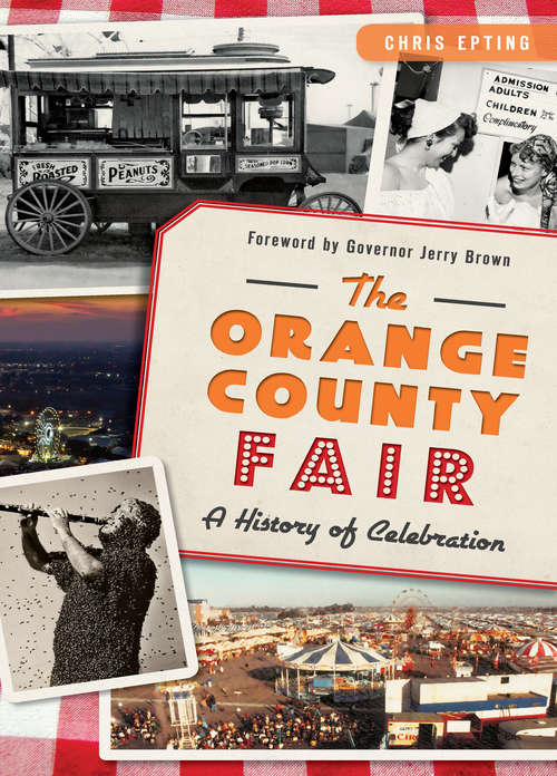 Book cover of Orange County Fair, The: A History of Celebration