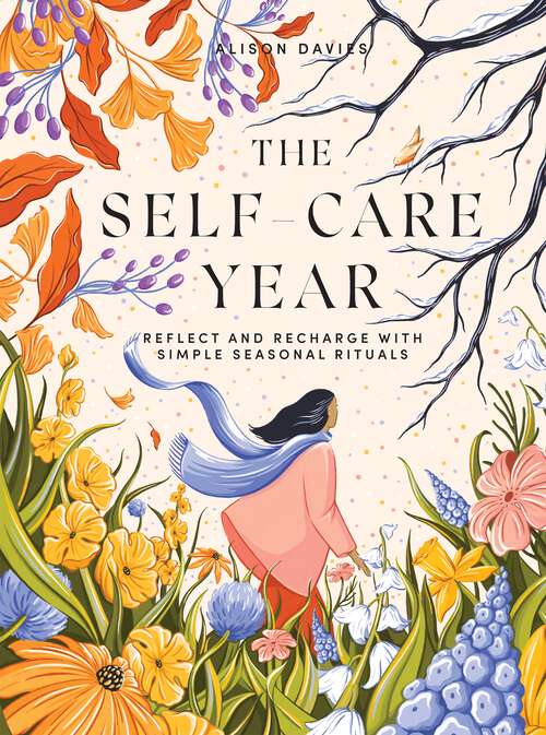 Book cover of The Self-Care Year: Reflect and Recharge with Simple Seasonal Rituals