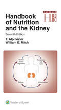 Handbook of Nutrition and the Kidney (Lippincott Williams & Wilkins Handbook Series)