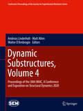 Dynamic Substructures, Volume 4: Proceedings of the 38th IMAC, A Conference and Exposition on Structural Dynamics 2020 (Conference Proceedings of the Society for Experimental Mechanics Series)